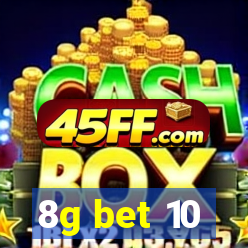 8g bet 10